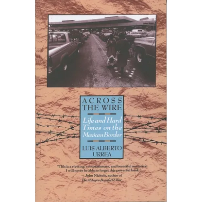 Across the Wire: Life and Hard Times on the Mexican Border - Paperback