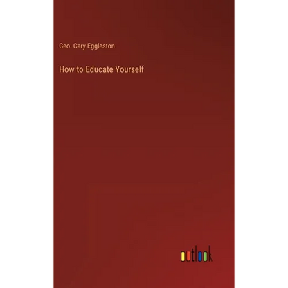 How to Educate Yourself - Hardcover