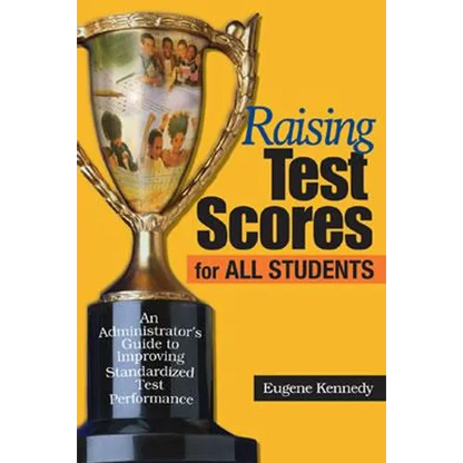 Raising Test Scores for All Students: An Administrator′s Guide to Improving Standardized Test Performance - Hardcover