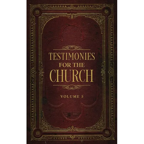 Testimonies for the Church Volume 5 - Hardcover