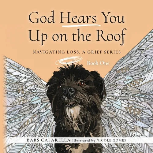 God Hears You Up on the Roof: Navigating Loss, A Grief Series: Book One - Paperback