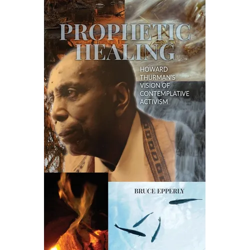 Prophetic Healing: Howard Thurman's Vision of Contemplative Activism - Paperback