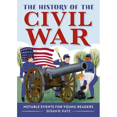 The History of the Civil War: Notable Events for Young Readers - Paperback