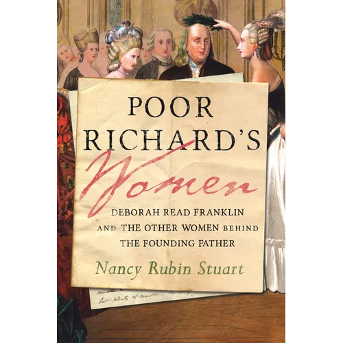Poor Richard's Women: Deborah Read Franklin and the Other Women Behind the Founding Father - Hardcover