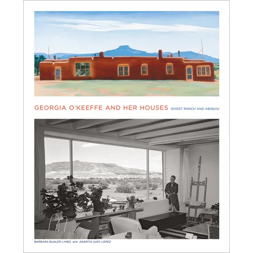 Georgia O'Keeffe and Her Houses: Ghost Ranch and Abiquiu - Hardcover