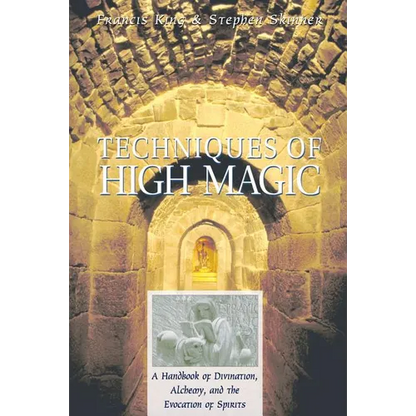 Techniques of High Magic: A Handbook of Divination, Alchemy, and the Evocation of Spirits - Paperback