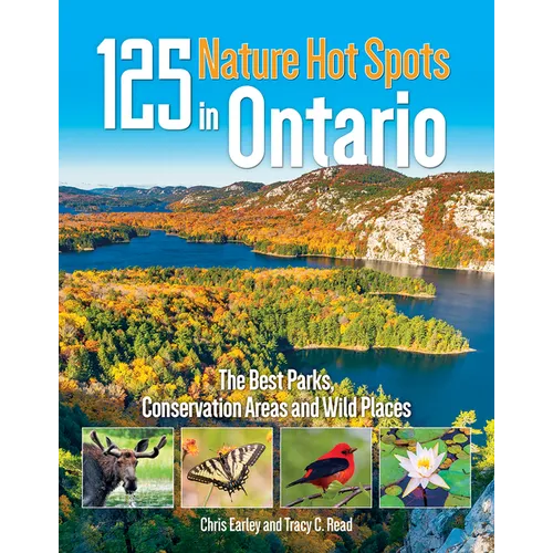 125 Nature Hot Spots in Ontario: The Best Parks, Conservation Areas and Wild Places - Paperback