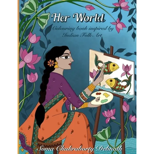 Her World: An Adult Colouring Book For Women, Girls and Seniors, An Artist quality Relaxing Art Therapy Stress Relieving Colour A - Paperback