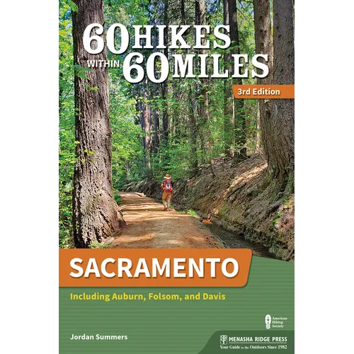 60 Hikes Within 60 Miles: Sacramento: Including Auburn, Folsom, and Davis - Paperback