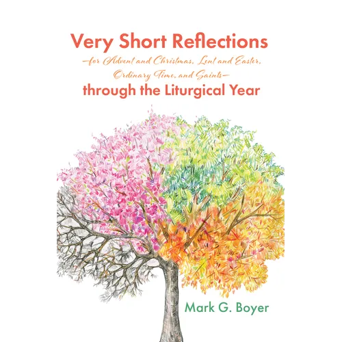 Very Short Reflections--For Advent and Christmas, Lent and Easter, Ordinary Time, and Saints--Through the Liturgical Year - Hardcover