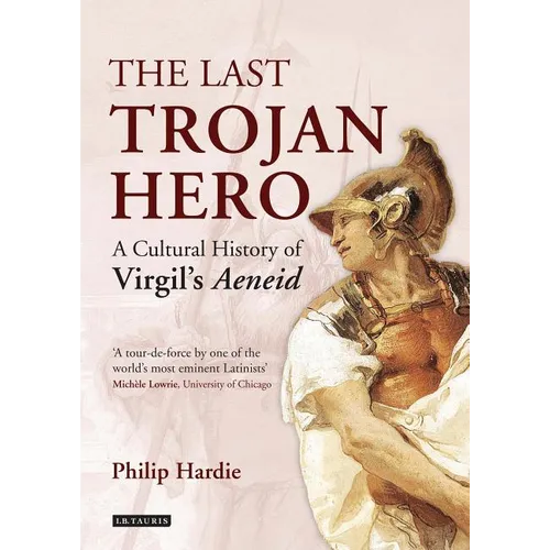 The Last Trojan Hero: A Cultural History of Virgil's Aeneid - Paperback