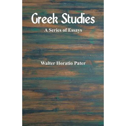 Greek Studies: A Series of Essays - Paperback