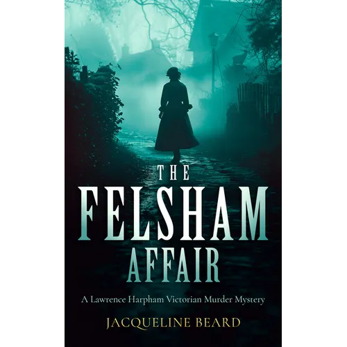 The Felsham Affair: A Gripping Victorian Murder-Mystery That Will Keep You Guessing - Paperback