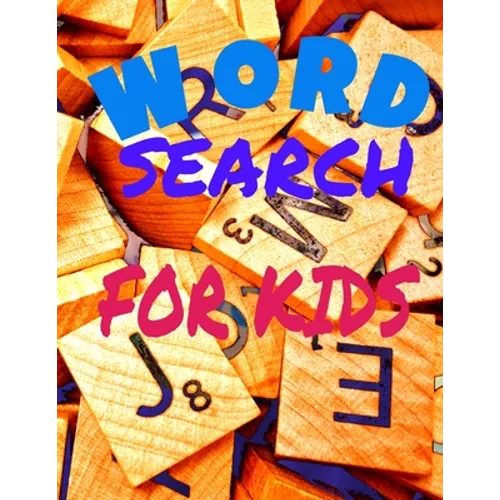 Word Search for Kids: Activity Workbook age 6 7 8 year olds to Keep Your Child Entertained for Hours, Games Word Search Large Print (8.5x11) - Paperback