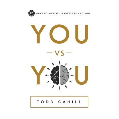 You vs You: 12 Ways to Kick Your Own Ass and Win - Paperback