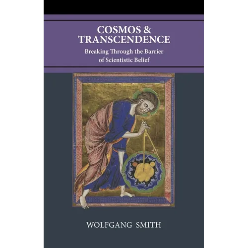 Cosmos and Transcendence: Breaking Through the Barrier of Scientistic Belief - Paperback