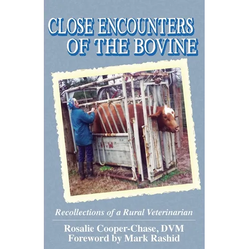 Close Encouters of the Bovine, Recollections of a Rural Veterinarian - Paperback