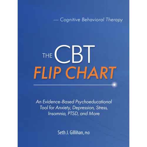 The CBT Flip Chart: An Evidence-Based Psychoeducational Tool for Anxiety, Depression, Stress, Insomnia, Ptsd, and More - Spiral