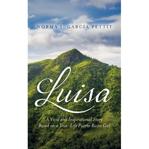 Luisa: A Vivid and Inspirational Story Based on a True-Life Puerto Rican Girl - Paperback