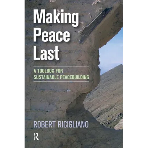 Making Peace Last: A Toolbox for Sustainable Peacebuilding - Paperback