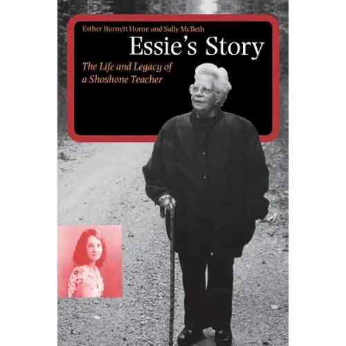 Essie's Story: The Life and Legacy of a Shoshone Teacher - Paperback