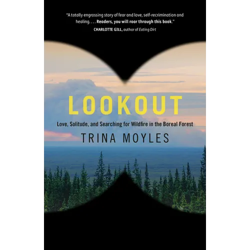Lookout: Love, Solitude, and Searching for Wildfire in the Boreal Forest - Paperback