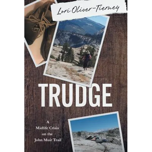Trudge: A Midlife Crisis on the John Muir Trail - Hardcover
