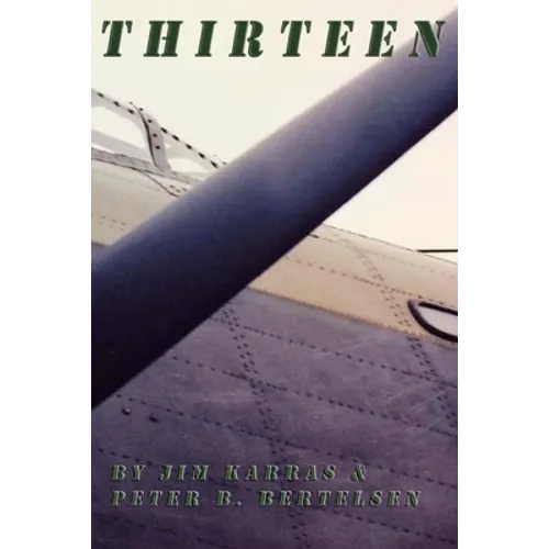 Thirteen: Thirteenth Mission of Lancaster Bomber L.Q.P., 405 Vancouver Squadron - Paperback