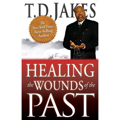Healing the Wounds of the Past - Paperback