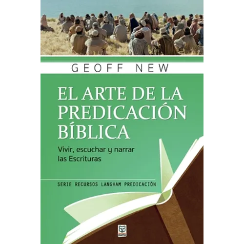 El Arte de la Predicación Bíblica: Vivir, escuchar y narrar las escrituras - Paperback