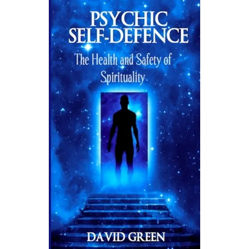 Psychic Self Defence: The Health and Safety of Spirituality - Paperback