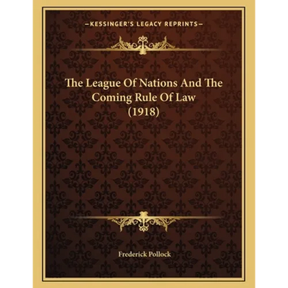 The League Of Nations And The Coming Rule Of Law (1918) - Paperback