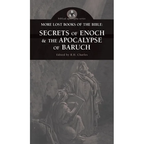 More Lost Books of the Bible: The Secrets of Enoch & The Apocalypse of Baruch - Hardcover