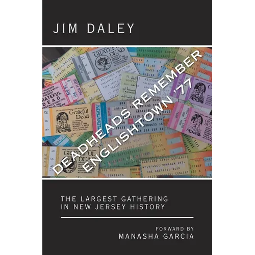 Deadheads Remember Englishtown '77: The Largest Gathering in New Jersey History - Paperback