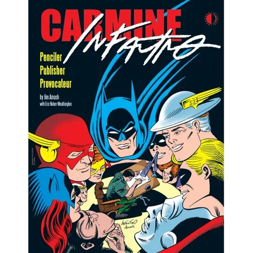Carmine Infantino: Penciler Publisher Provocateur - Paperback