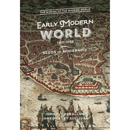The Early Modern World, 1450-1750: Seeds of Modernity - Hardcover