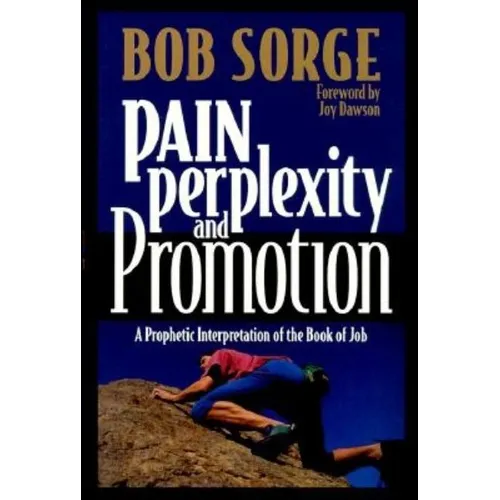 Pain, Perplexity, and Promotion: A Prophetic Interpretation of the Book of Job - Paperback