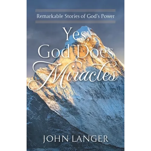 Yes, God Does Miracles: Remarkable Stories of God's Power - Paperback