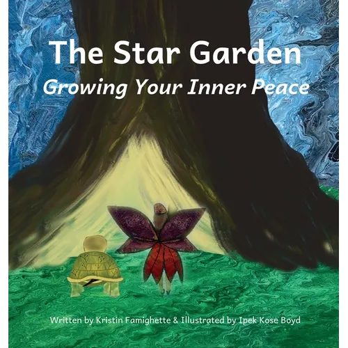 The Star Garden: Growing Your Inner Peace - Hardcover