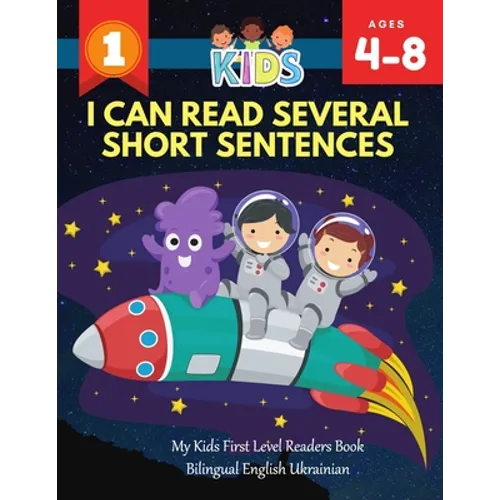 I Can Read Several Short Sentences. My Kids First Level Readers Book Bilingual English Ukrainian: 1st step teaching your child to read 100 easy lesson - Paperback