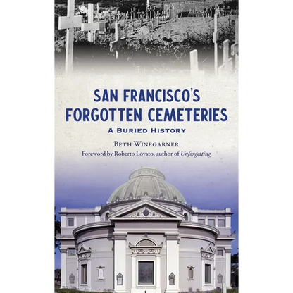 San Francisco's Forgotten Cemeteries: A Buried History - Hardcover