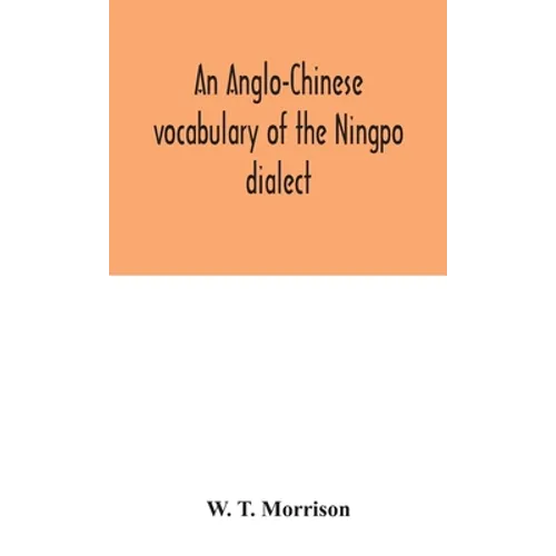 An Anglo-Chinese Vocabulary Of The Ningpo Dialect - Hardcover