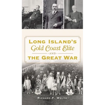 Long Island's Gold Coast Elite and the Great War - Hardcover