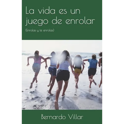 La vida es un juego de enrolar: (Enrolas y te enrolas) - Paperback