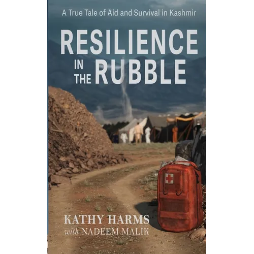 Resilience in the Rubble: A True Tale of Aid and Survival in Kashmir - Paperback