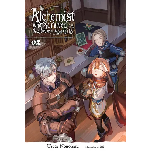 The Alchemist Who Survived Now Dreams of a Quiet City Life, Vol. 2 (Light Novel): Volume 2 - Paperback