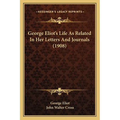 George Eliot's Life As Related In Her Letters And Journals (1908) - Paperback