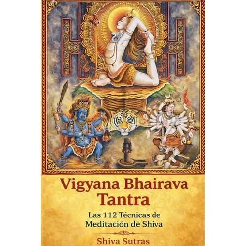 Vigyana Bhairava Tantra: Las 112 Técnicas de Meditación de Shiva - Paperback