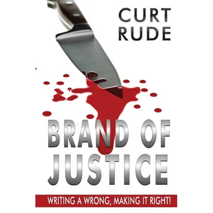 Brand of Justice: Writing a Wrong, Making It Right! - Paperback