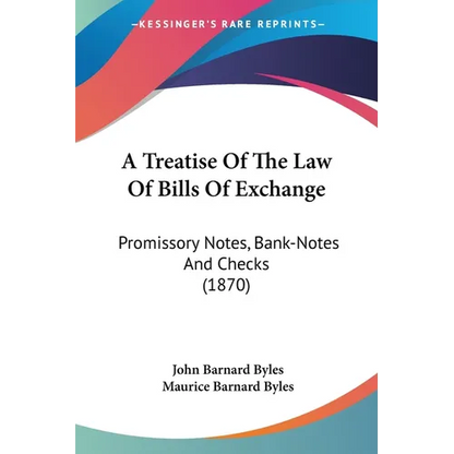 A Treatise Of The Law Of Bills Of Exchange: Promissory Notes, Bank-Notes And Checks (1870) - Paperback